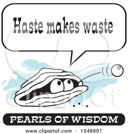 Royalty-Free (RF) Clip Art Illustration of a Wise Pearl Of Wisdom Saying Haste Makes Waste by Johnny Sajem