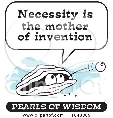 Royalty-Free (RF) Clip Art Illustration of a Wise Pearl Of Wisdom Saying Necessity Is The Mother Of Invention by Johnny Sajem