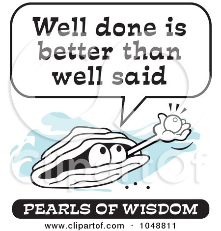 Royalty-Free (RF) Clip Art Illustration of a Wise Pearl Of Wisdom Speaking Well Done Is Better Than Well Said by Johnny Sajem