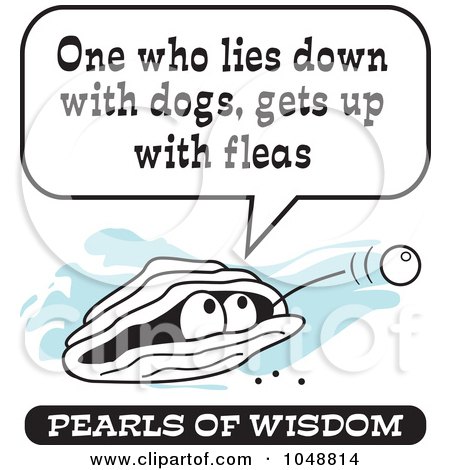 Royalty-Free (RF) Clip Art Illustration of a Wise Pearl Of Wisdom Saying One Who Lies Down With Dogs, Gets Up With Fleas by Johnny Sajem