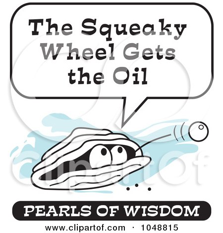 Royalty-Free (RF) Clip Art Illustration of a Wise Pearl Of Wisdom Saying The Squeaky Wheel Gets The Oil by Johnny Sajem