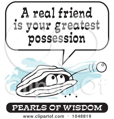 Royalty-Free (RF) Clip Art Illustration of a Wise Pearl Of Wisdom Speaking A Real Friend Is Your Greatest Posession by Johnny Sajem