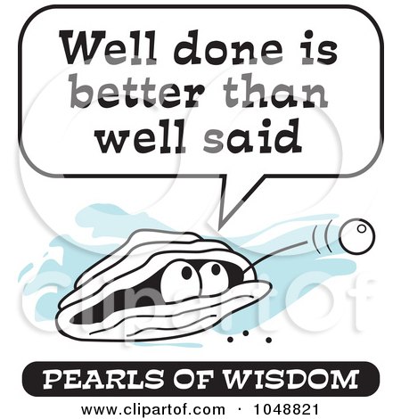 Royalty-Free (RF) Clip Art Illustration of a Wise Pearl Of Wisdom Saying Well Done Is Better Than Well Said by Johnny Sajem