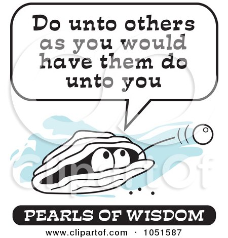 Royalty-Free Vector Clip Art Illustration of a Wise Pearl Of Wisdom Speaking Do Unto Others As You Would Have Them Do Unto You by Johnny Sajem