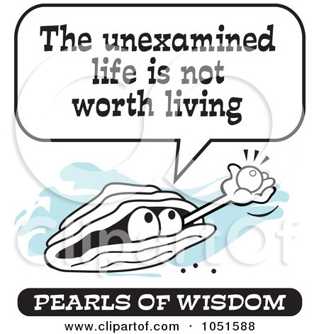 Royalty-Free Vector Clip Art Illustration of a Wise Pearl Of Wisdom Saying The Unexamined Life Is Not Worth Living by Johnny Sajem