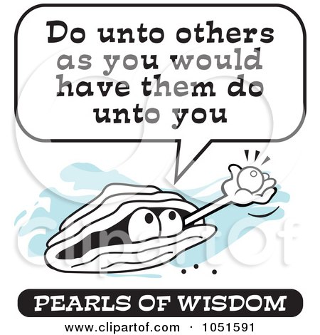 Royalty-Free Vector Clip Art Illustration of a Wise Pearl Of Wisdom Saying Do Unto Others As You Would Have Them Do Unto You by Johnny Sajem