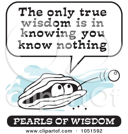 Royalty-Free Vector Clip Art Illustration of a Wise Pearl Of Wisdom Speaking The Only True Wisdom Is In Knowing You Know Nothing by Johnny Sajem