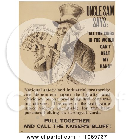 Clipart Of Uncle Sam Says: All The Kings In The World Can't Beat My Hand - Pull Together And Call The Kaiser's Bluff! - Royalty Free Historical Stock Illustration by JVPD