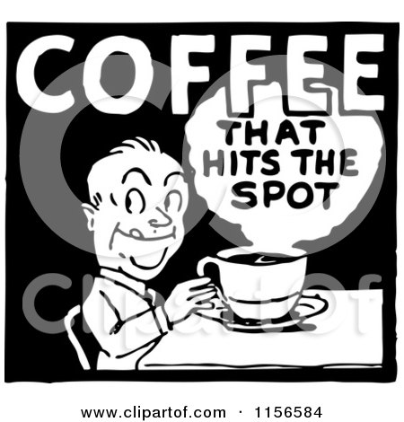 Clipart of a Black and White Retro Coffee That Hits the Spot Sign - Royalty Free Vector Clipart by BestVector