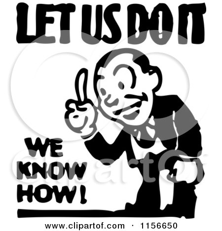 Clipart of a Black and White Retro Let Us Do It We Know How Man - Royalty Free Vector Clipart by BestVector