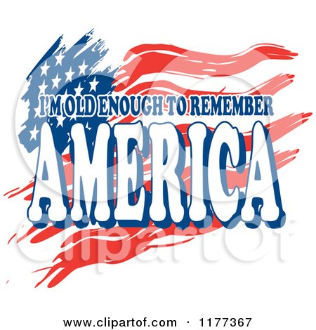 Clipart of a Waving USA Flag and I'm Old Enough to Remember America Text - Royalty Free Vector Illustration by Johnny Sajem