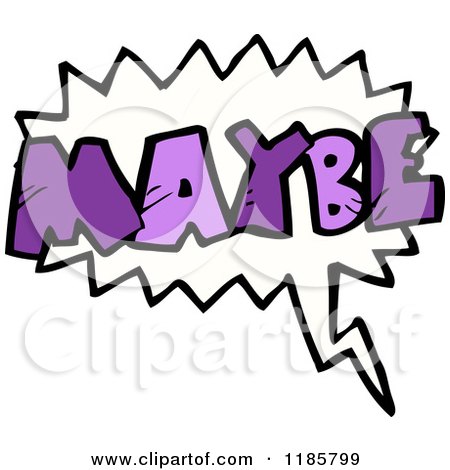 Cartoon of the Word Maybe in a Speaking Bubble - Royalty Free Vector Illustration by lineartestpilot
