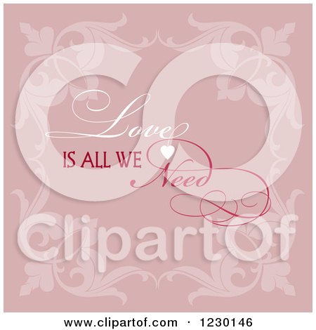 Clipart of Love Is All We Need Text over Pink with Floral Borders - Royalty Free Vector Illustration by KJ Pargeter