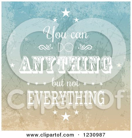 Clipart of a Distressed You Can Do Anything but Not Everything Inspirational Quote - Royalty Free Vector Illustration by KJ Pargeter