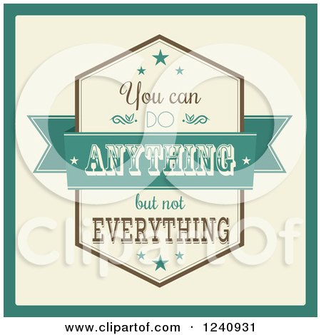 Clipart of a You Can Do Anything but Not Everything Inspirational Quote - Royalty Free Vector Illustration by KJ Pargeter
