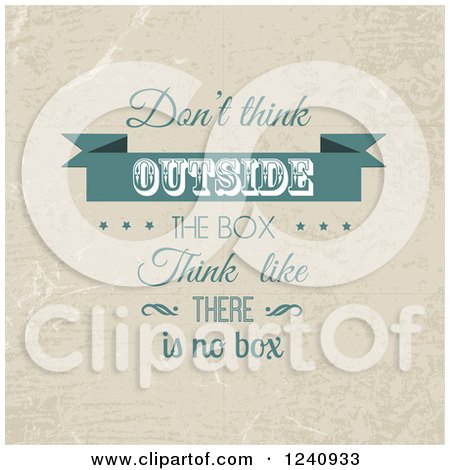 Clipart of a Retro Dont Think Outside the Box Think like There Is No Box Saying - Royalty Free Vector Illustration by KJ Pargeter