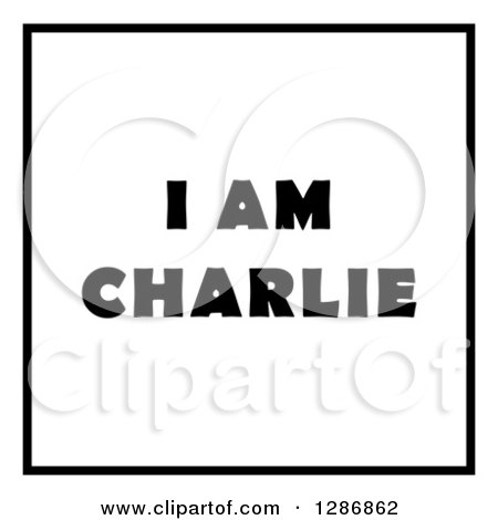 Clipart of Black I Am Charlie Text and a Border on White - Royalty Free Illustration by oboy