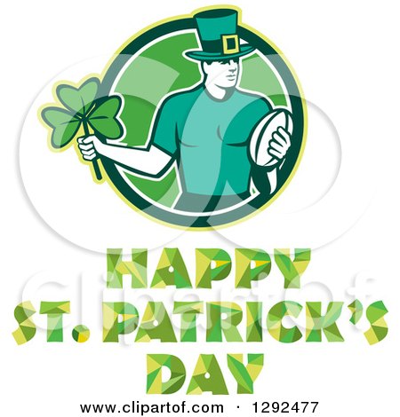 Clipart of a Retro Irish Rugby Player with a Ball and Shamrock in a Green and White Circle over Happy St Patricks Day Text - Royalty Free Vector Illustration by patrimonio