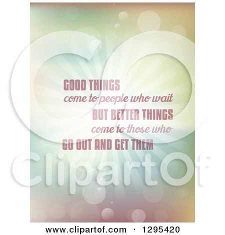 Clipart of Good Things Come to People Who Wait but Better Things Come to Those Who Go out and Get Them Saying on a Burst with Flares and Pastel - Royalty Free Vector Illustration by KJ Pargeter