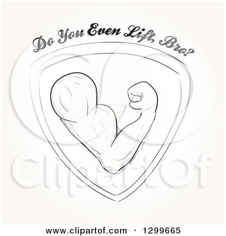 Clipart of a Sketched Flexing Mans Arm in a Shield with Do You Even Lift Bro Text - Royalty Free Vector Illustration by Arena Creative