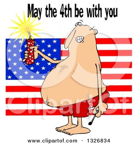 Clipart of a Cartoon Fat, Shirtless White American Man Holding a Match and Firework over a Flag with May the 4th Be with You Text - Royalty Free Illustration by djart
