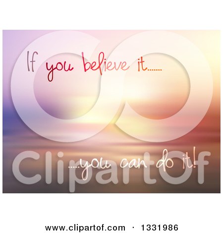 Clipart of if You Believe It You Can Do It Inspirational Text over a Blurred Ocean Sunset - Royalty Free Vector Illustration by KJ Pargeter