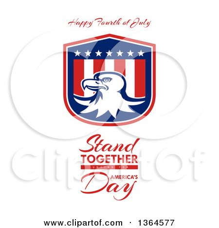 Clipart of a Bald Eagle Shield with Happy Fourth of July, Stand Together United for Americas Day Text on White - Royalty Free Illustration by patrimonio