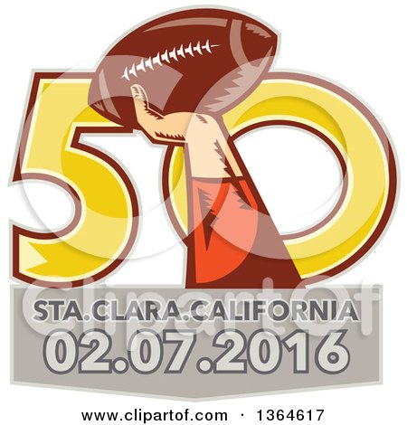 Clipart of a Super Bowl 50 Sports Design with a Woodcut Hand Holding up a Football over Text - Royalty Free Vector Illustration by patrimonio