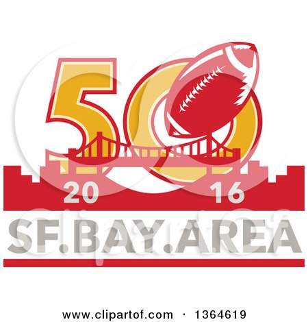 Clipart of a Retro Super Bowl 50 Sports Design with a Football over the Golden Gate Bridge and 2016, Sf Bay Area Text - Royalty Free Vector Illustration by patrimonio