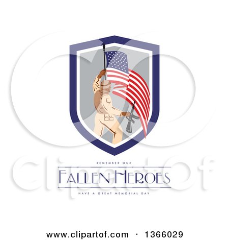 Clipart of a Soldier Holding a Rifle and an American Flag over Remember Our Fallen Heroes, Have a Great Memorial Day Text on White - Royalty Free Illustration by patrimonio