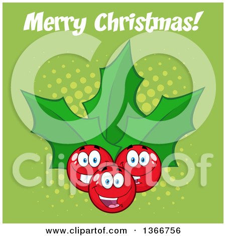 Clipart of a Cartoon Merry Christmas Greeting over a Holly Berry and Leaves Character on Green - Royalty Free Vector Illustration by Hit Toon