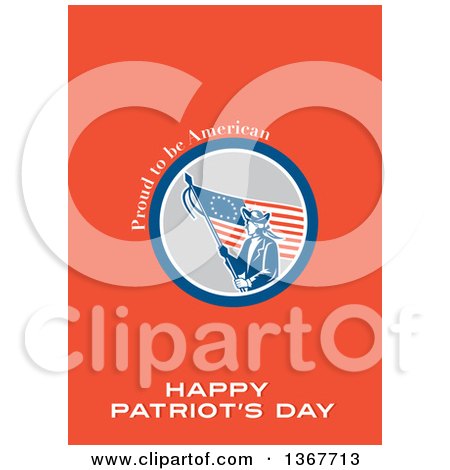 Clipart of a Retro American Patriot Minuteman Revolutionary Soldier Wielding a Flag with Proud to Be American, Happy Patriot's Day Text on Red - Royalty Free Illustration by patrimonio