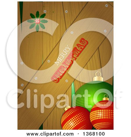 Clipart of a Merry Christmas Greeting on Wood Panels with Holly and 3d Baubles - Royalty Free Vector Illustration by elaineitalia
