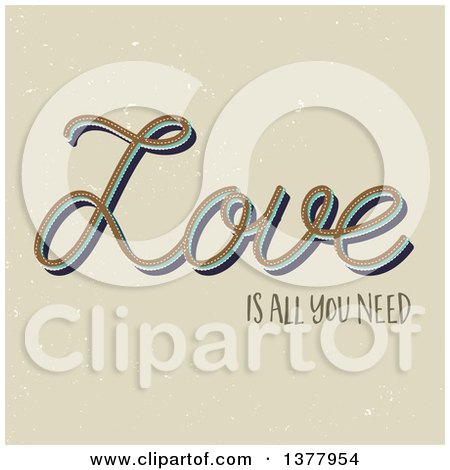 Clipart of Love Is All You Need Valentine Text over Tan - Royalty Free Vector Illustration by KJ Pargeter