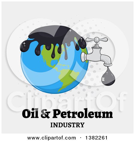 Clipart of a Cartoon Oil Drop Leaking from a Faucet from Planet Earth over Gray with Dots and Oil and Petroleum Industry Text - Royalty Free Vector Illustration by Hit Toon