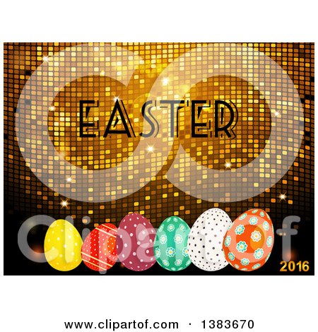 Clipart of a 3d Golden Mosaic Background with Easter and 2016 Text and Patterned Eggs - Royalty Free Vector Illustration by elaineitalia