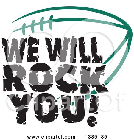 Clipart of Black WE WILL ROCK YOU Text over a Forest Green American Football - Royalty Free Vector Illustration by Johnny Sajem
