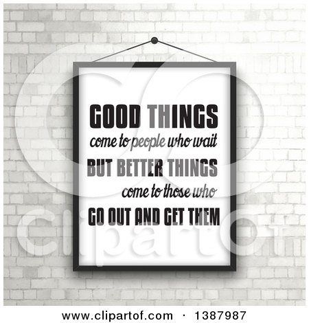 Clipart of a Good Things Come to People Who Wait but Better Things Come to Those Who Go out and Get Them Inspirational Quote Framed and Hung on a White Brick Wall - Royalty Free Vector Illustration by KJ Pargeter
