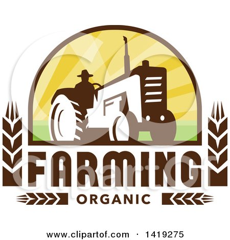 Clipart of a Retro Silhouetted Organic Farmer Operating a Tractor in a Crest Design with Wheat and Text - Royalty Free Vector Illustration by patrimonio