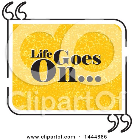 Clipart of a Yellow and Black Life Goes on Saying Rectangle with Quotes - Royalty Free Vector Illustration by ColorMagic