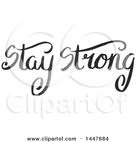 Clipart of a Grayscale Handwritten Motivational Saying, Stay Strong - Royalty Free Vector Illustration by Cherie Reve