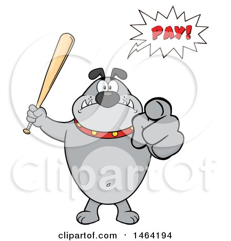 Clipart of a Gray Bulldog Holding up a Bat and Pointing at the Viewer and Saying Pay - Royalty Free Vector Illustration by Hit Toon