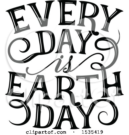 Clipart of a Black and White Every Day Is Earth Day Text Design - Royalty Free Vector Illustration by Vector Tradition SM