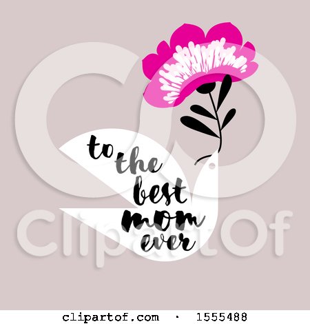 https://images.clipartof.com/small/1555488-Clipart-Of-A-Mothers-Day-Dove-Design-With-A-Flower-And-To-The-Best-Mom-Ever-Text-Royalty-Free-Vector-Illustration.jpg
