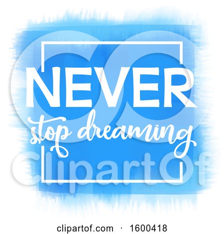 Clipart of a Blue and White Never Stop Dreaming Design - Royalty Free Vector Illustration by KJ Pargeter