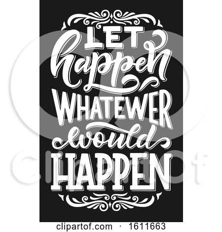 Clipart of a Black and White Let Happen Whatever Would Happen Saying - Royalty Free Vector Illustration by Vector Tradition SM