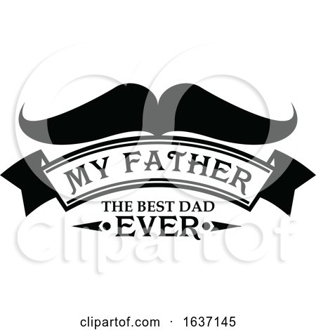 Black and White My Father the Best Dad Ever Fathers Day Design by Vector Tradition SM