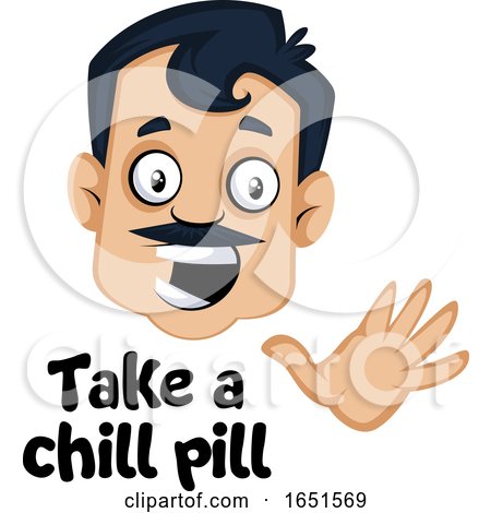 Man with a Mustache Saying Take a Chill Pill by Morphart Creations