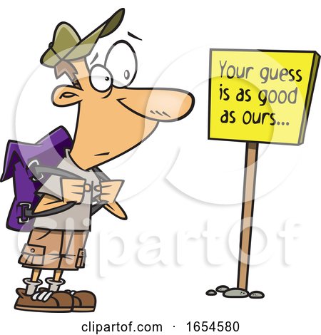 Cartoon White Male Hiker Reading a Your Guess Is As Good As Ours Sign by toonaday