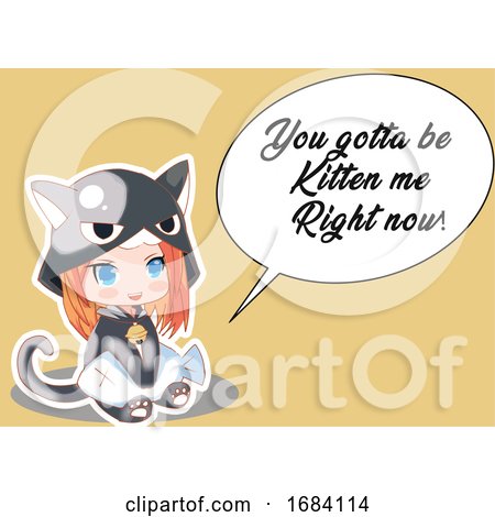 Manga Girl in a Cat Suit with You Gotta Be Kitten Me Right Now Text by mayawizard101